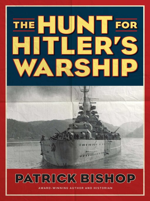Title details for The Hunt for Hitler's Warship by Patrick Bishop - Available